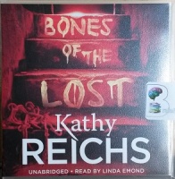 Bones of the Lost written by Kathy Reichs performed by Linda Emond on CD (Unabridged)
